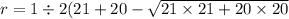 r = 1 \div 2(21 + 20 - \sqrt{21 \times 21 + 20 \times 20}