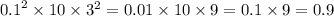 {0.1}^{2} \times 10 \times {3}^{2} = 0.01 \times 10 \times 9 = 0.1 \times 9 = 0.9