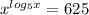 x ^{ log_{5}x } = 625