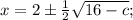 x=2\pm\frac{1}{2}\sqrt{16-c};