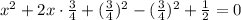 x^2+2x\cdot\frac{3}{4} +(\frac{3}{4} )^2-(\frac{3}{4} )^2+\frac{1}{2} =0\\