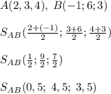 A(2,3,4),\;B(-1;6;3)\\\\S_{AB}(\frac{2+(-1)}{2};\frac{3+6}{2};\frac{4+3}{2})\\\\S_{AB}(\frac{1}{2};\frac{9}{2};\frac{7}{2})\\\\S_{AB}(0,5;\;4,5;\;3,5)