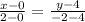 \frac{x-0}{2 -0} = \frac{y-4}{-2-4}