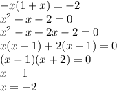 - x(1 + x) = - 2 \\ {x}^{2} + x - 2 = 0 \\ {x}^{2} - x + 2x - 2 = 0 \\ x(x - 1) + 2(x - 1) = 0 \\ (x - 1)(x + 2) = 0 \\ x = 1 \\ x = - 2