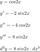 y=cos2x\\\\y'=-2\, sin2x\\\\y''=-4\, cos2x\\\\y'''=8\, sin2x\\\\\underline {d^3y=8\, sin2x\cdot dx^3}