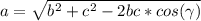 a=\sqrt{b^{2} +c^{2}-2bc*cos(\gamma) }