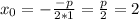 x_{0}=-\frac{-p}{2*1}=\frac{p}{2} =2