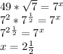 49*\sqrt{7}=7^x\\7^2*7^\frac{1}{2}=7^x\\7^2^\frac{1}{2}=7^x\\ x=2\frac{1}{2}