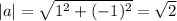 |a|=\sqrt{1^2+(-1)^2}=\sqrt{2}