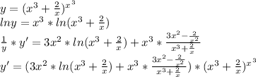 y=(x^3+\frac{2}{x})^x^{^3} \\lny=x^3*ln(x^3+\frac{2}{x})\\\frac{1}{y}*y'=3x^2*ln(x^3+\frac{2}{x})+x^3*\frac{3x^2-\frac{2}{x^2} }{x^3+\frac{2}{x}}\\ y'=(3x^2*ln(x^3+\frac{2}{x})+x^3*\frac{3x^2-\frac{2}{x^2} }{x^3+\frac{2}{x}})*(x^3+\frac{2}{x})^x^{^3}