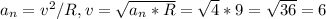 a_n=v^2/R, v=\sqrt{a_n*R} =\sqrt4*9} =\sqrt{36} =6