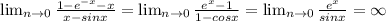 \lim_{n \to 0} \frac{1-e^{-x}-x}{x-sinx} = \lim_{n \to 0} \frac{e^{x}-1}{1-cosx} = \lim_{n \to 0} \frac{e^{x}}{sinx} = \infty