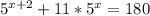 5^{x+2}+11*5^{x}=180