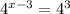 4^{x-3}=4^3