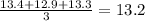 \frac{13.4 + 12.9 + 13.3}{3} = 13.2