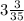 3\frac{3}{35}