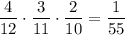 \dfrac{4}{12}\cdot\dfrac{3}{11}\cdot\dfrac{2}{10}=\dfrac{1}{55}