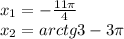 x_1=-\frac{11\pi}{4}\\x_2=arctg3-3\pi