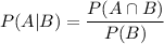 P (A|B)=\dfrac{P(A \cap B)}{P(B)}