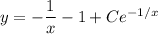 y=-\dfrac{1}{x}-1+Ce^{-1/x}