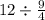 12 \div \frac{9}{4}