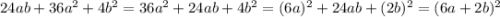 24ab+36a^2+4b^2=36a^2+24ab+4b^2=(6a)^2+24ab+(2b)^2=(6a+2b)^2