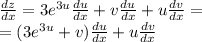 \frac{dz}{dx} = 3 {e}^{3u} \frac{du}{dx} + v \frac{du}{dx} + u \frac{dv}{dx} = \\ = (3 {e}^{3u} + v) \frac{du}{dx} + u \frac{dv}{dx}