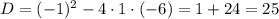 D=(-1)^2-4\cdot1\cdot(-6)=1+24=25