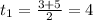 t_{1}=\frac{3+5}{2} = 4