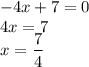 -4x+7=0\\4x=7\\x=\dfrac{7}{4}\\