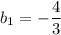 b_1=-\dfrac{4}{3}