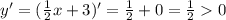 y'=(\frac{1}{2}x +3)'=\frac{1}{2} +0=\frac{1}{2}0