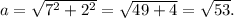 a=\sqrt{7^2+2^2}=\sqrt{49+4}=\sqrt{53}.