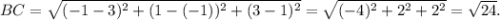 BC = \sqrt{(-1-3)^2+(1-(-1))^2+(3-1)^2}=\sqrt{(-4)^2+2^2+2^2}=\sqrt{24}.