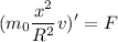 \displaystyle (m_0\frac{x^2}{R^2} v)'=F