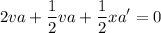 \displaystyle 2va+\frac{1}{2}va+\frac{1}{2}xa'=0