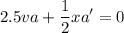 \displaystyle 2.5va+\frac{1}{2}xa'=0