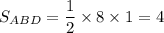 S_{ABD}=\dfrac{1}{2}\times 8\times 1=4