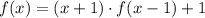 f(x)=(x+1)\cdot f(x-1)+1