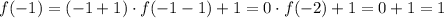 f(-1)=(-1+1)\cdot f(-1-1)+1=0\cdot f(-2)+1=0+1=1