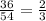 \frac{36}{54}=\frac{2}{3}