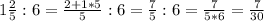 1 \frac{2}{5} : 6 = \frac{2+1*5}{5} : 6 = \frac{7}{5} : 6 = \frac{7}{5 * 6} = \frac{7}{30}