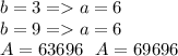 b=3= a=6 \\ \:\:\:b=9=a=6\\ A=63696\:\:\: A=69696