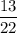 \dfrac{13}{22}