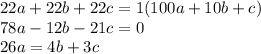 22a+22b+22c=1(100a+10b+c)\\78a-12b-21c=0\\26a=4b+3c