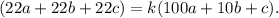 (22a+22b+22c)=k(100a+10b+c).