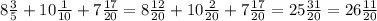 8\frac35+10\frac1{10}+7\frac{17}{20}=8\frac{12}{20}+10\frac2{20}+7\frac{17}{20}=25\frac{31}{20}=26\frac{11}{20}