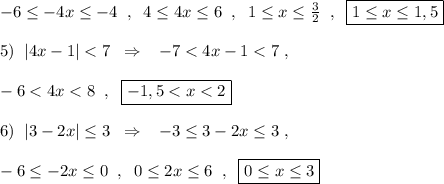 -6\leq -4x\leq -4\; \; ,\; \; 4\leq 4x\leq 6\; \; ,\; \; 1\leq x\leq \frac{3}{2}\; \; ,\; \; \boxed {1\leq x\leq 1,5}}\\\\5)\; \; |4x-1|