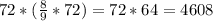 72*(\frac{8}{9}*72)=72*64=4608