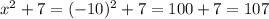 x^2+7=(-10)^2+7=100+7=107